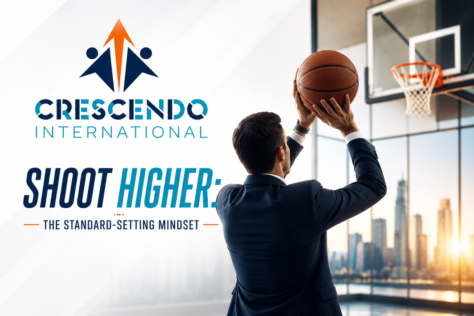 Shoot Higher: The Standard-Setting Mindset at Crescendo International