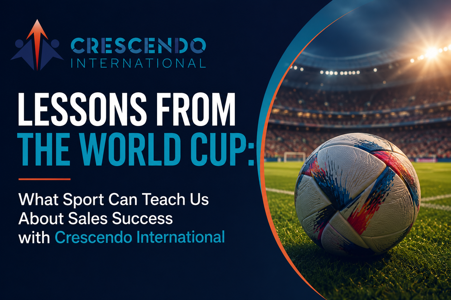 Lessons from the World Cup: What Sport Can Teach Us About Sales Success with Crescendo International